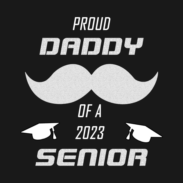 Proud Funny Dad Of a 2023 Senior Graduation 2023 T-Shirt  for Daddy Father by Trendy_Designs