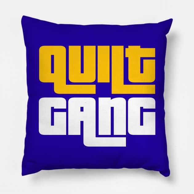 Quilt Gang - Funny Quilting Quotes Pillow by zeeshirtsandprints