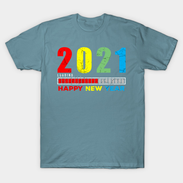 Disover Loading 2021 Happy new year - New Year - T-Shirt