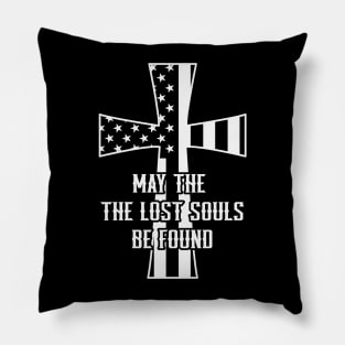 May the lost souls be found, USA Flag Pillow