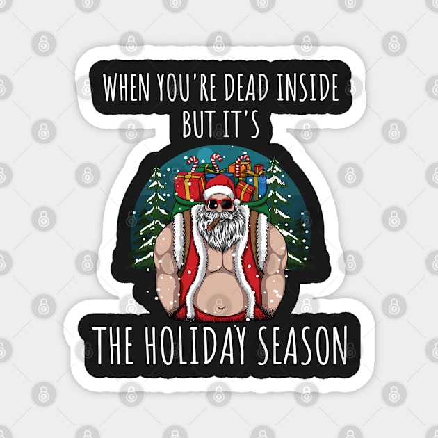 When You're Dead Inside But It's The Holiday Season / Scary Dead Skull Santa Hat Design Gift / Funny Ugly Christmas Skeleton Magnet by WassilArt