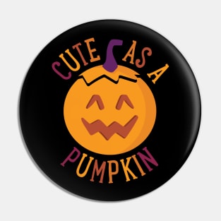 Cute Pumpkin - Cute As A Pumpkin Pin