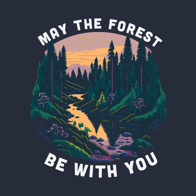 Funny Earth Day Shirt: May the Forest Be With You by Loghead Design