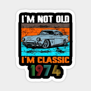 I'm Not Old I'm Classic, Vintage 1974 50Th Birthday Magnet