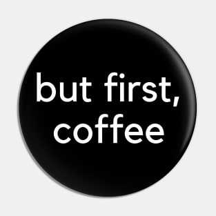 But First Coffee. Funny Coffee Lover Quote. Mom Life. Pin