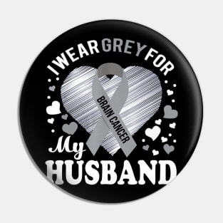 I Wear Grey For My Husband Brain Cancer Awareness Pin