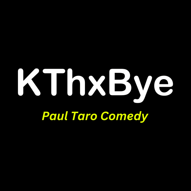 KThxBye by Paul Taro LLC