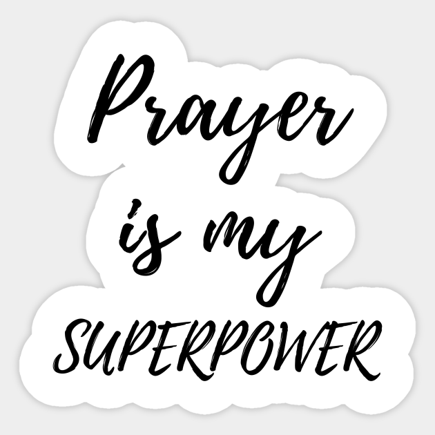 Prayer Is My Superpower Funny Pray Gift - Prayers Gift - Sticker | TeePublic Prayer Is My Superpower Funny Pray Gift - Prayers Gift - Sticker | TeePublic