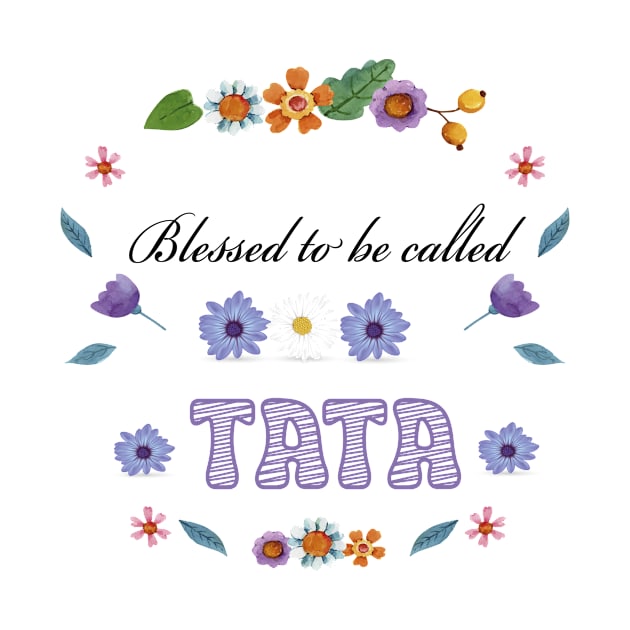 Blessed To Be Called TATA by houdasagna