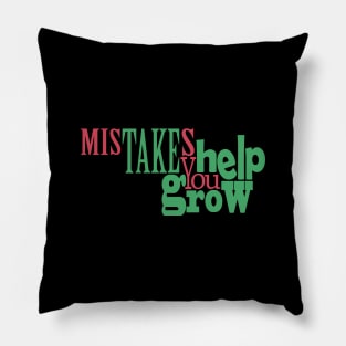 Mistakes Help You Grow Pillow