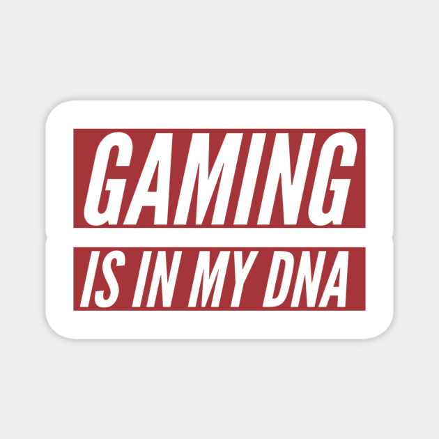 Gaming is in my DNA/gaming meme Magnet by GAMINGQUOTES