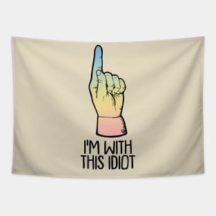 I'm With This Idiot / Funny Slogan tee Tapestry