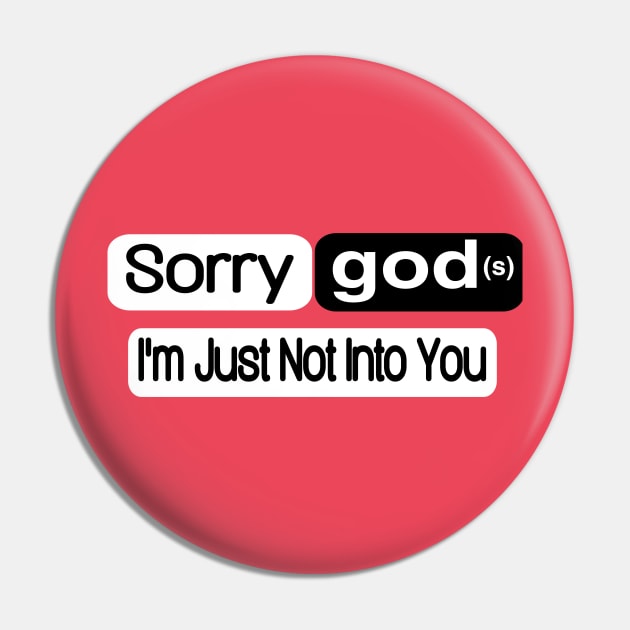 Sorry god(s) I'm Just Not Into You - Double Pin by SubversiveWare