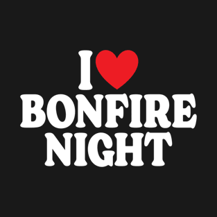 I love Bonfire Night T-Shirt