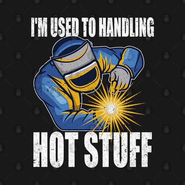 Welder - Im Used To Handling Hot Stuff by Kudostees