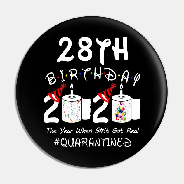 28th Birthday 2020 The Year When Shit Got Real Quarantined Pin by Rinte