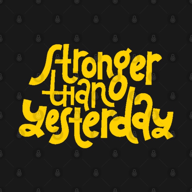 Stronger Than Yesterday - Gym Workout Fitness Motivation Quote (Yellow) by bigbikersclub