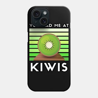 You had me at kiwis vegan Phone Case