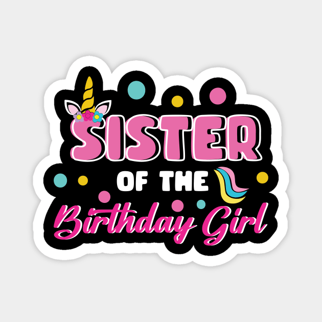 Sister Of The Birthday Girl Funny Unicorn B-day Gift For Girls Women Mother day Magnet by FortuneFrenzy