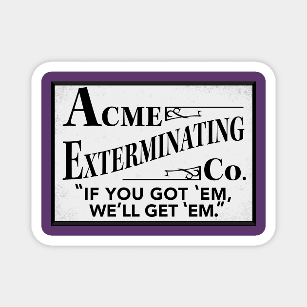 Acme Exterminating Magnet by Vandalay Industries