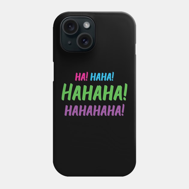 Ha! Haha! Hahaha! Hahahaha! | World Laughter Day 2021 | Quotes | Black | Pink Blue Green Purple Phone Case by Wintre2