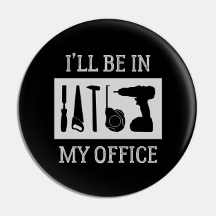 I'll Be In My Office Woodworkers Pin