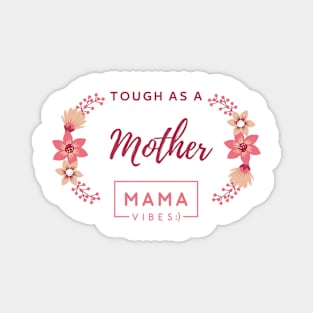 Tough As a Mother Mama Vibes Cute mom's Saying Magnet