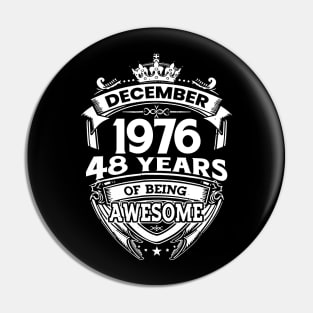 December 1976 48 Years Of Being Awesome Limited Edition Birthday Pin