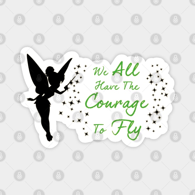 Tinkerbell - We All Have The Courage To Fly Magnet by MPopsMSocks