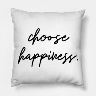 choose happiness Pillow