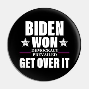 Biden Won Get Over It Funny Pro Joe Victory Anti Trump 2020 Pin