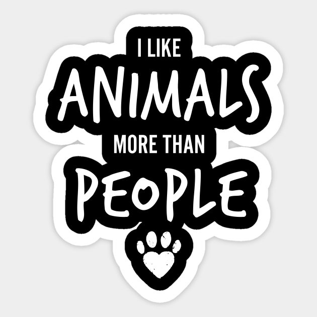 I Like Animals More Than People Best Cute Pet Puppy Dog Day product - Animal - Sticker | TeePublic I Like Animals More Than People Best Cute Pet Puppy Dog Day product - Animal - Sticker | TeePublic