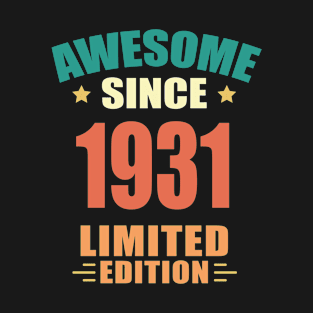 Awesome Since 1931 Limited Edition Birthday Gift Idea T-Shirt