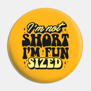 I'm not short I'm fun sized Pin