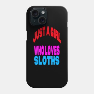 Just a girl who loves sloths Phone Case