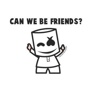 Can We Be Friends T-Shirt