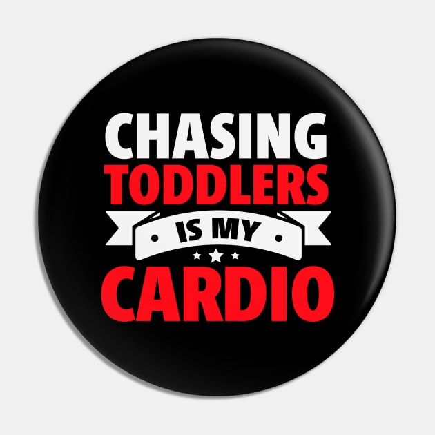 Chasing Toddlers is My Cardio funny Pin by TheDesignDepot