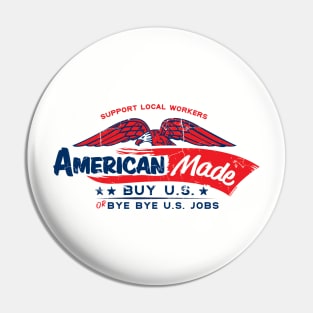 American Made - Buy U.S. or Bye Bye U.S. Jobs Pin