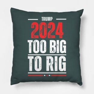 TOO BIG TO RIG TRUMP 2024 Pillow