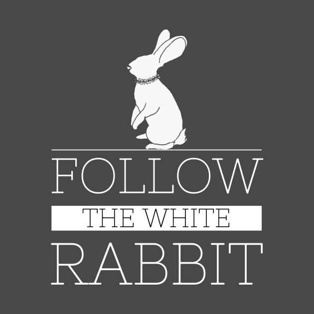 FOLLOW THE WHITE RABBIT by Leela