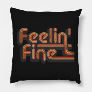 Feelin' Fine Vintage Retro Distressed Groovy 70's Pillow