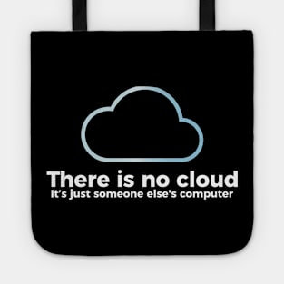 There is no cloud, it's just someone else's computer funny t-shirt Tote