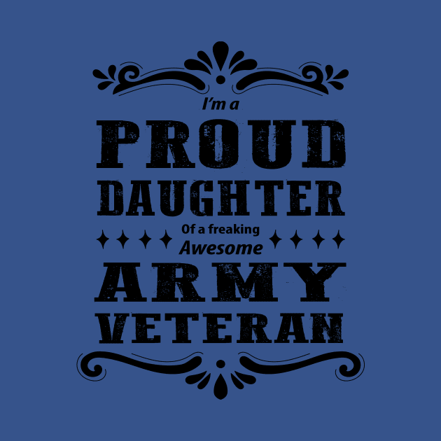 Proud Daughter Of A  Army Veteran by Oiyo