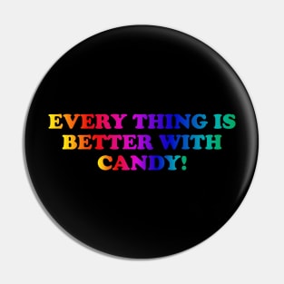 EVERYTHING IS BETTER WITH CANDY! Pin