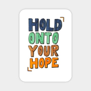 Hold Onto Hope Magnet