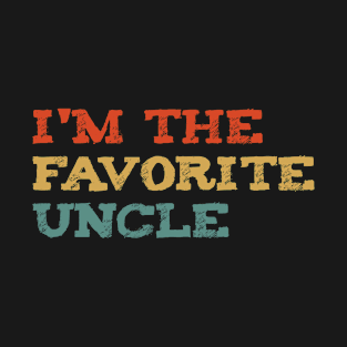 I'm The Favorite Uncle / Funny Gift for uncle T-Shirt