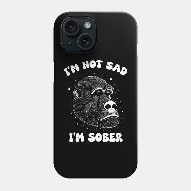 I'M NOT SAD, I'M SOBER Phone Case by Yopi