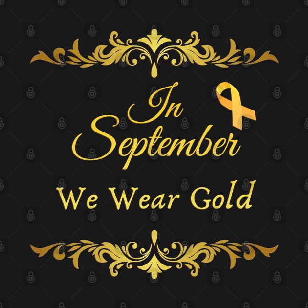 Nice quote, In September We Wear Gold, Cancer Awareness by Mohammed ALRawi