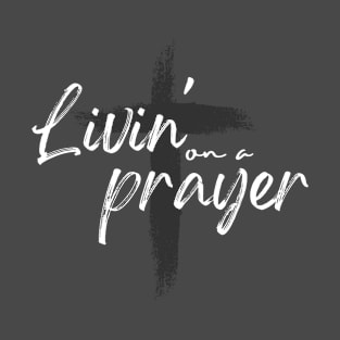 Livin' on a Prayer T-Shirt