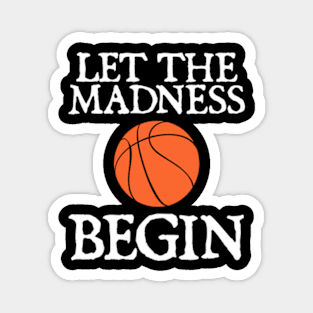 Let The Madness Begin Basketball Magnet